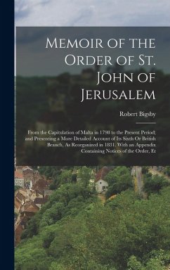 Cover Memoir of the Order of St. John of Jerusalem: From the Capitulation of Malta in 1798 to the Present Period; and Presenting a More Detailed Account of