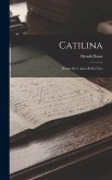 Catilina: Drame En 3 Actes Et En Vers