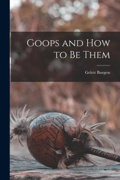 Goops and How to be Them - Burgess, Gelett