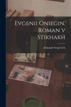Evgenii Oniegin. Roman v stikhakh - Pushkin, Aleksandr Sergeevich Evgenii Oniegin. Roman v stikhakh - Pushkin, Aleksandr Sergeevich