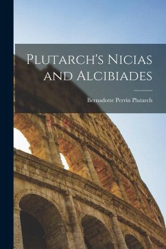 Plutarch's Nicias and Alcibiades - Perrin, Plutarch Bernadotte