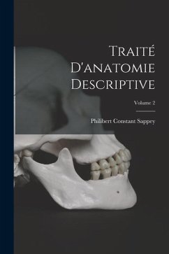 Traité D'anatomie Descriptive; Volume 2 - Sappey, Philibert Constant