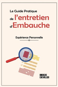 Le Guide Pratique de l'Entretien d'Embauche - Chevallier, Andréas