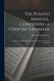 The Pushto Manual. Comprising a Concise Grammar; Exercises and Dialogues; Familiar Phrases, Proverbs, and Vocabulary