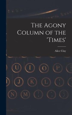 The Agony Column of the 'Times' - Clay, Alice