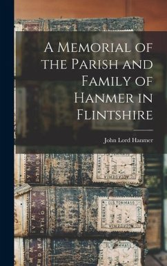 A Memorial of the Parish and Family of Hanmer in Flintshire - Hanmer, John Lord