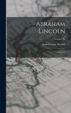Abraham Lincoln: A History; Volume IX