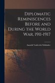 Diplomatic Reminiscences Before and During the World War, 1911-1917
