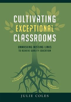 Cultivating Exceptional Classrooms; Unmasking Missing Links to Achieve Quality Education - Coles, Julie