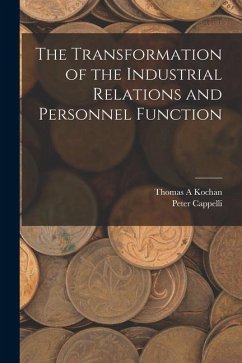 The Transformation of the Industrial Relations and Personnel Function - Kochan, Thomas A.; Cappelli, Peter