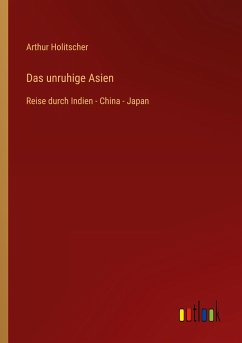 Das unruhige Asien - Holitscher, Arthur