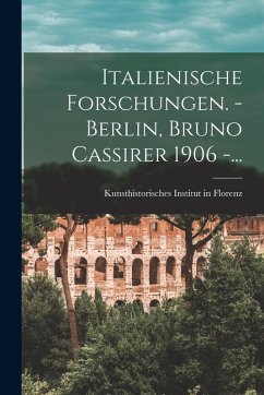 Cover Italienische Forschungen. - Berlin, Bruno Cassirer 1906 -...