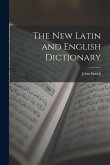 The New Latin and English Dictionary