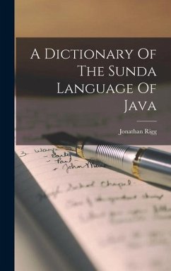 A Dictionary Of The Sunda Language Of Java - Rigg, Jonathan