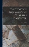 The Story of Shelagh Olaf Cuaran's Daughter