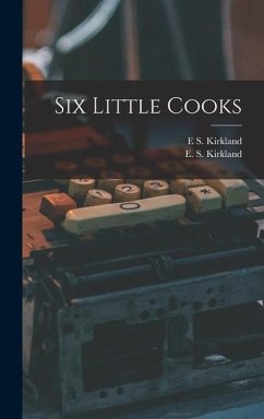Six Little Cooks - Kirkland, E S