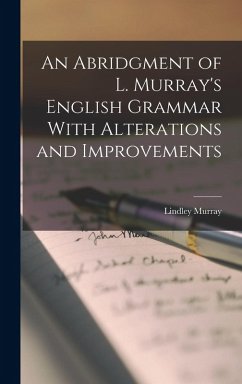 An Abridgment of L. Murray's English Grammar With Alterations and Improvements - Murray, Lindley