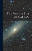 The Private Life of Galileo The Private Life of Galileo