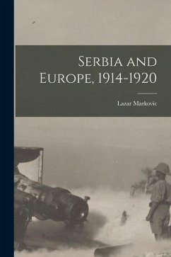 Serbia and Europe, 1914-1920 - Lazar, Markovic