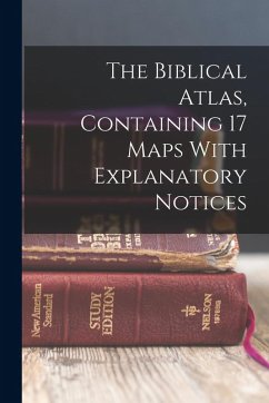 Cover The Biblical Atlas, Containing 17 Maps With Explanatory Notices