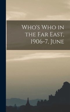 Who's who in the Far East, 1906-7, June - Anonymous