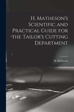 H. Matheson's Scientific and Practical Guide for the Tailor's Cutting Department - Matheson, H.