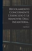 Regolamento Concernente L'esercizio E Le Manovre Dell' Infanteria...