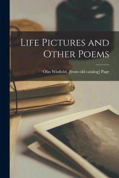 Life Pictures and Other Poems - Page, Olin Winfield
