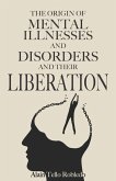 MENTAL ILLNESSES AND DISORDERS - Origin and liberation