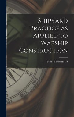 Cover Shipyard Practice as Applied to Warship Construction