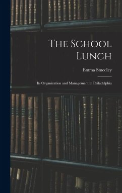 Cover The School Lunch; its Organization and Management in Philadelphia