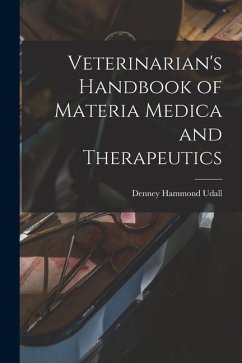 Veterinarian's Handbook of Materia Medica and Therapeutics - Udall, Denney Hammond Veterinarian's Handbook of Materia Medica and Therapeutics - Udall, Denney Hammond