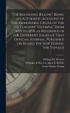 &quote;The Bounding Billow.&quote; Being an Authentic Account of the Memorable Cruise of the U.S. Flagship &quote;Olympia&quote; From 1895 to 1899, as Recorded in the Different Issues of That Official Journal, Published on Board the Ship During the Voyage