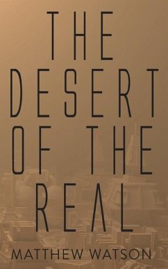 The Desert of the Real - Watson, Matthew