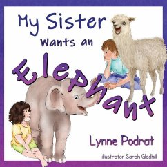 My Sister Wants an Elephant - Podrat, Lynne