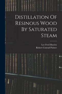 Distillation Of Resinous Wood By Saturated Steam - Hawley, Lee Fred