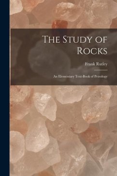 The Study of Rocks: An Elementary Text-Book of Petrology - Rutley, Frank