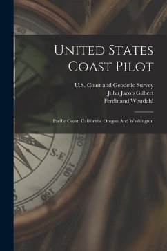 United States Coast Pilot: Pacific Coast. California. Oregon And Washington - Westdahl, Ferdinand