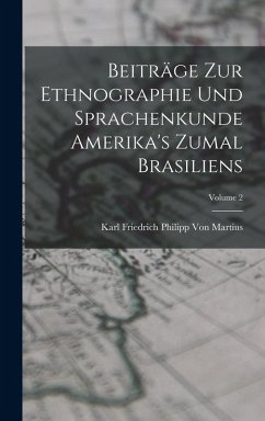 Cover Beiträge Zur Ethnographie Und Sprachenkunde Amerika's Zumal Brasiliens; Volume 2