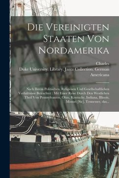 Die Vereinigten Staaten von Nordamerika: Nach ihrem politischen, religiösen und gesellschaftlichen Verhältnisse betrachtet: mit einer Reise durch den - Sealsfield, Charles