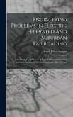 Engineering Problems In Electric Elevated And Suburban Railroading: The Multiple Unit System. A Paper Delivered Before The American Institute Of Elect