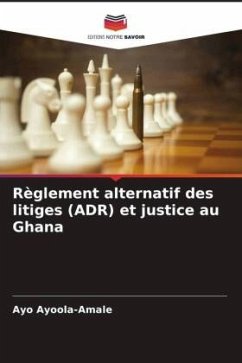 Règlement alternatif des litiges (ADR) et justice au Ghana - Ayoola-Amale, Ayo