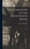 The Campaigns of the Seventeenth Maine