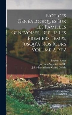 Notices généalogiques sur les familles genevoises, depuis les premiers temps, jusqu'à nos jours Volume 2, pt.2 - Ritter, Eugène; Galiffe, John-Barthélemy-Gai