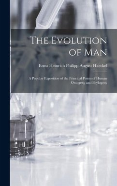 The Evolution of Man - Ernst Heinrich Philipp August, Haeckel