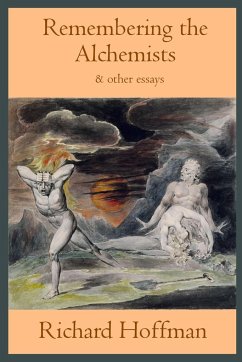 Remembering the Alchemists & other essays - Hoffman, Richard