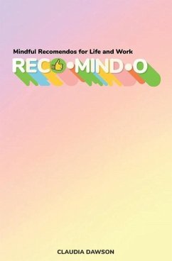 Reco-mind-o: Mindful Recomendos for Life and Work - Dawson, Claudia