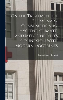 Cover On the Treatment of Pulmonary Consumption by Hygiene, Climate, and Medicine in Its Connexion With Modern Doctrines