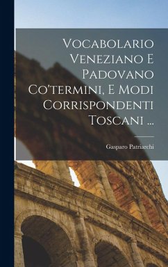 Cover Vocabolario Veneziano E Padovano Co'termini, E Modi Corrispondenti Toscani ...