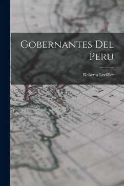 Gobernantes del Peru - Levillier, Roberto